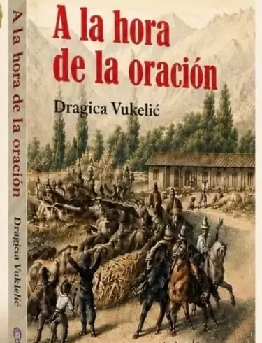 Presentan en Chile la novela “A la hora de la oración” de Dragica Vukelić